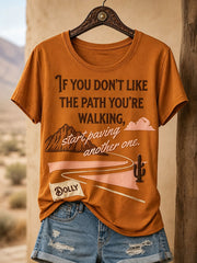 Women’s “If you don’t like the road you’re walking, start paving another one” T-shirts