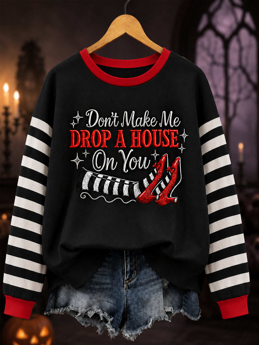 Women's Halloween Don't Make Me Drop A House On You Print Casual Sweatshirt