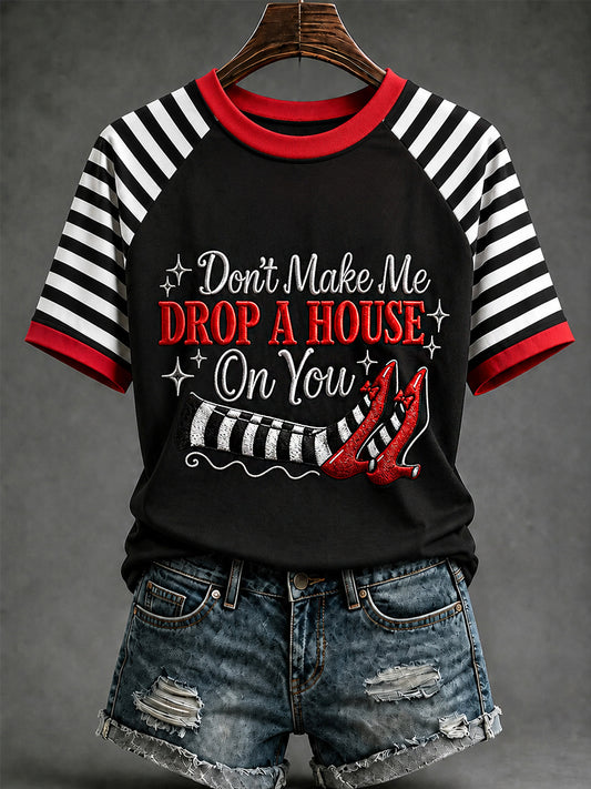Women's Halloween Don't Make Me Drop A House On You Print Casual Tee